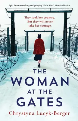 La mujer a las puertas Una ficción histórica épica, desgarradora y apasionante sobre la Segunda Guerra Mundial. - The Woman at the Gates: Epic, heart-wrenching and gripping World War 2 historical fiction