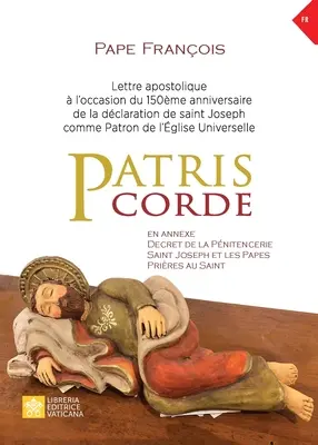 Patris corde: Lettre apostolique l'occasion du 150me anniversaire de la dclaration de Saint Joseph comme patron de l'glise univ - Patris corde: Lettre apostolique  l'occasion du 150me anniversaire de la dclaration de Saint Joseph comme patron de l'glise univ