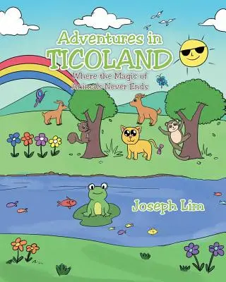 Aventuras en Ticolandia: Donde la magia de los animales nunca termina - Adventures in Ticoland: Where the Magic of Animals Never Ends