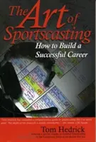 El arte de la retransmisión deportiva: Cómo construir una carrera exitosa - The Art of Sportscasting: How to Build a Successful Career