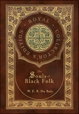 Las almas del pueblo negro (Real Edición de Coleccionista) (Tapa dura plastificada con sobrecubierta) - The Souls of Black Folk (Royal Collector's Edition) (Case Laminate Hardcover with Jacket)