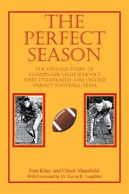 La temporada perfecta: La historia jamás contada del primer equipo universitario de fútbol americano invicto e invicto del instituto Chaminade. - The Perfect Season: The Untold Story of Chaminade High School's First Undefeated and Untied Varsity Football Team