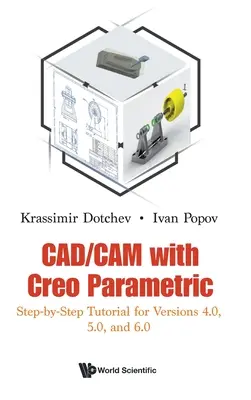 Cad/CAM con Creo Parametric: Tutorial Paso a Paso para Versiones 4.0, 5.0, y 6.0 - Cad/CAM with Creo Parametric: Step-By-Step Tutorial for Versions 4.0, 5.0, and 6.0