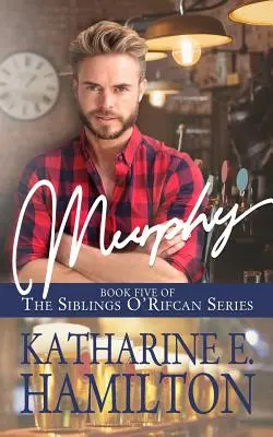 Murphy: Quinto libro de la serie de los hermanos O'Rifcan - Murphy: Book Five of the Siblings O'Rifcan Series