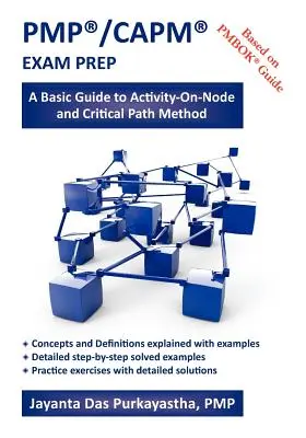 Pmp(r)/Capm(r) Exam Prep: Guía básica del método de la actividad en el nodo y del camino crítico - Pmp(r)/Capm(r) Exam Prep: A Basic Guide to Activity-On-Node and Critical Path Method