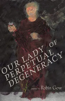 Nuestra Señora de la Degeneración Perpetua - Our Lady of Perpetual Degeneracy