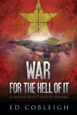 War for the Hell of It: A Fighter Pilot's View of Vietnam (en inglés) - War for the Hell of It: A Fighter Pilot's View of Vietnam