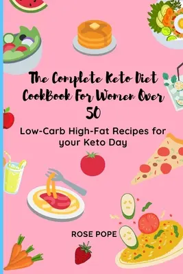 El libro de cocina completo de la dieta ceto para mujeres mayores de 50 años: Recetas bajas en carbohidratos y ricas en grasas para tu día ceto - The Complete Keto Diet CookBook For Women Over 50: Low-Carb High-Fat Recipes for your Keto Day