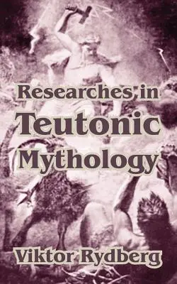 Investigaciones sobre mitología teutónica - Researches in Teutonic Mythology