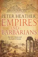 Imperios y bárbaros: La caída de Roma y el nacimiento de Europa - Empires and Barbarians: The Fall of Rome and the Birth of Europe