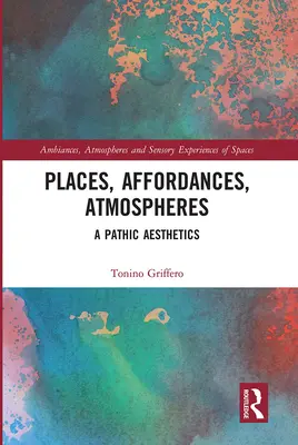 Lugares, posibilidades, atmósferas: Una estética patética - Places, Affordances, Atmospheres: A Pathic Aesthetics