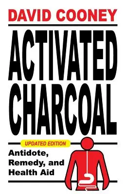 Carbón activado: Antídoto, remedio y ayuda para la salud - Activated Charcoal: Antidote, Remedy, and Health Aid