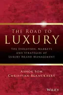 El camino hacia el lujo: evolución, mercados y estrategias de la gestión de marcas de lujo - The Road to Luxury: The Evolution, Markets, and Strategies of Luxury Brand Management