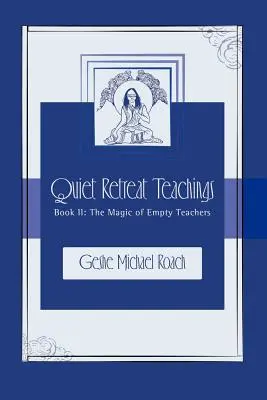 La Magia de los Maestros Vacíos: Quiet Retreat Teachings Libro 2 - The Magic of Empty Teachers: Quiet Retreat Teachings Book 2