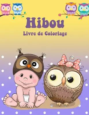 Libro para Colorear de Búhos: Libro de actividades para niños - Livre de Coloriage de la Chouette: Livre d'activits pour les enfants