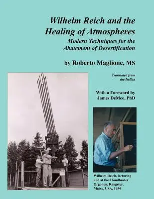 Wilhelm Reich y la curación de las atmósferas: Técnicas modernas de lucha contra la desertización - Wilhelm Reich and the Healing of Atmospheres: Modern Techniques for the Abatement of Desertification