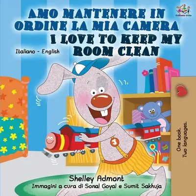 Amo mantenere in ordine la mia camera I Love to Keep My Room Clean: Libro Bilingüe Italiano Inglés - Amo mantenere in ordine la mia camera I Love to Keep My Room Clean: Italian English Bilingual Book