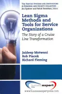 Métodos y herramientas Lean Sigma para organizaciones de servicios: La historia de la transformación de una línea de cruceros - Lean Sigma Methods and Tools for Service Organizations: The Story of a Cruise Line Transformation