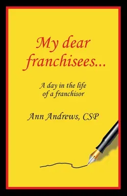 Mis Queridos Franquiciados: Un día en la vida de un franquiciador - My Dear Franchisees: A day in the life of a franchisor