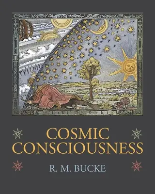 Conciencia cósmica: Un estudio sobre la evolución de la mente humana - Cosmic Consciousness: A Study in the Evolution of the Human Mind