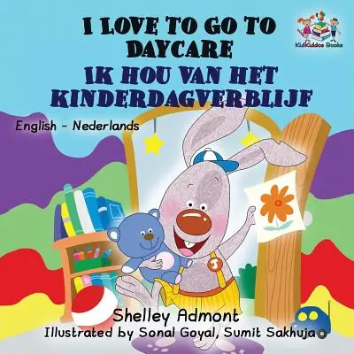 I Love to Go to Daycare: Bilingual English Dutch - I Love to Go to Daycare: English Dutch Bilingual