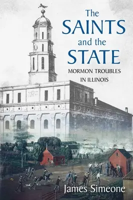 Los santos y el Estado: Los problemas de los mormones en Illinois - The Saints and the State: The Mormon Troubles in Illinois