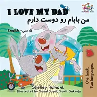 I Love My Dad (Bilingual Farsi Kids Books): Inglés Farsi Persa Libros para Niños - I Love My Dad (Bilingual Farsi Kids Books): English Farsi Persian Children's Books