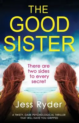 La hermana buena: Un thriller psicológico oscuro y sinuoso que te atrapará. - The Good Sister: A twisty, dark psychological thriller that will have you gripped