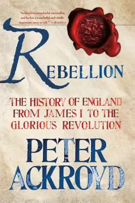 Rebelión: La historia de Inglaterra desde Jacobo I hasta la Revolución Gloriosa - Rebellion: The History of England from James I to the Glorious Revolution