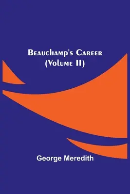 La carrera de Beauchamp (Tomo II) - Beauchamp's Career (Volume II)