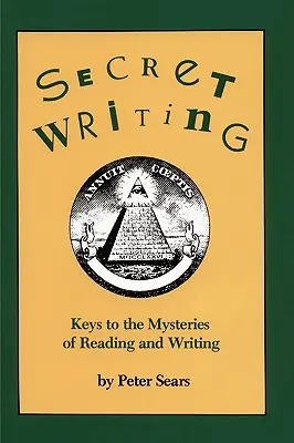 La escritura secreta: Claves de los misterios de la lectura y la escritura - Secret Writing: Keys to the Mysteries of Reading and Writing