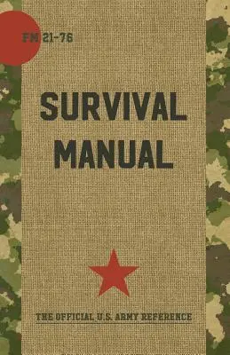Manual de Supervivencia del Ejército de los EE: FM 21-76 - US Army Survival Manual: FM 21-76