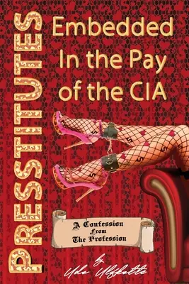 Prestitutos a sueldo de la CIA: Una confesión de la profesión - Presstitutes Embedded in the Pay of the CIA: A Confession from the Profession