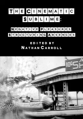 El sublime cinematográfico: Placeres negativos, ausencias estructurantes - The Cinematic Sublime: Negative Pleasures, Structuring Absences