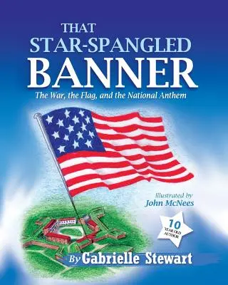 That Star-Spangled Banner: La guerra, la bandera y el himno nacional - That Star-Spangled Banner: The War, the Flag and the National Anthem