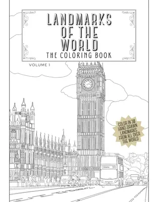 Landmarks Of The World: El libro para colorear: Colorea 30 lugares emblemáticos de todo el mundo dibujados a mano. - Landmarks Of The World: The Coloring Book: Color In 30 Hand-Drawn Landmarks From All Over The World