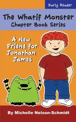 Serie de Libros de Capítulos de Los Monstruos de Nunca Jamás: Un Nuevo Amigo Para Jonathan James - The Whatif Monster Chapter Book Series: A New Friend for Jonathan James