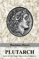 Plutarco: Vidas de los nobles griegos y romanos (Completa e íntegra) - Plutarch: Lives of the noble Grecians and Romans (Complete and Unabridged)