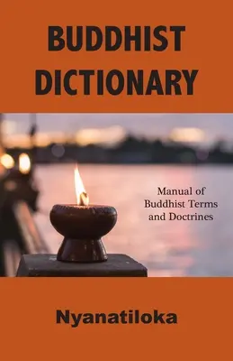 Diccionario budista: Manual de términos y doctrinas budistas - Buddhist Dictionary: Manual of Buddhist Terms and Doctrines