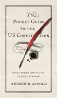 Guía de bolsillo de la Constitución de Estados Unidos: Lo que todo estadounidense necesita saber, segunda edición - A Pocket Guide to the Us Constitution: What Every American Needs to Know, Second Edition