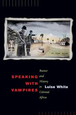 Hablando con vampiros, 37: Rumor e historia en el África colonial - Speaking with Vampires, 37: Rumor and History in Colonial Africa