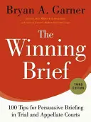 El escrito ganador: 100 consejos para un escrito persuasivo en los tribunales de primera instancia y de apelación - The Winning Brief: 100 Tips for Persuasive Briefing in Trial and Appellate Courts