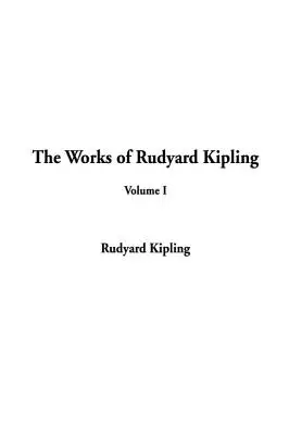 Las obras de Rudyard Kipling: Volumen I - The Works of Rudyard Kipling: Volume I