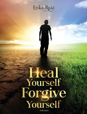 Sánate Perdónate para Hombres - Heal Yourself Forgive Yourself for Men