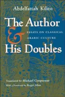 El autor y sus dobles: Ensayos sobre la cultura árabe clásica - The Author and His Doubles: Essays on Classical Arabic Culture