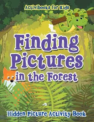 Encontrar imágenes en el bosque: Libro de Actividades de Imágenes Ocultas - Finding Pictures in the Forest: Hidden Picture Activity Book