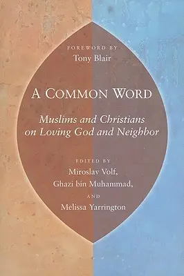 Una palabra común: Musulmanes y cristianos sobre el amor a Dios y al prójimo - A Common Word: Muslims and Christians on Loving God and Neighbor