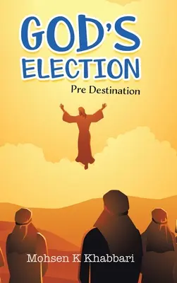 La Elección de Dios: Predestino - God's Election: Pre Destination