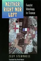 Ni derecha ni izquierda: la ideología fascista en Francia - Neither Right Nor Left: Fascist Ideology in France