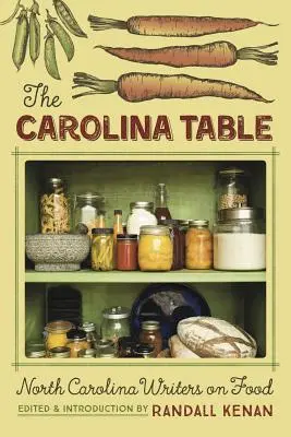 La mesa de Carolina: Escritores de Carolina del Norte sobre comida - The Carolina Table: North Carolina Writers on Food